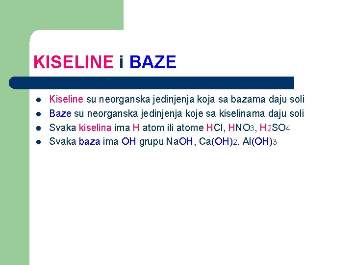 KISELINE i BAZE l l Kiseline su neorganska jedinjenja koja sa bazama daju soli