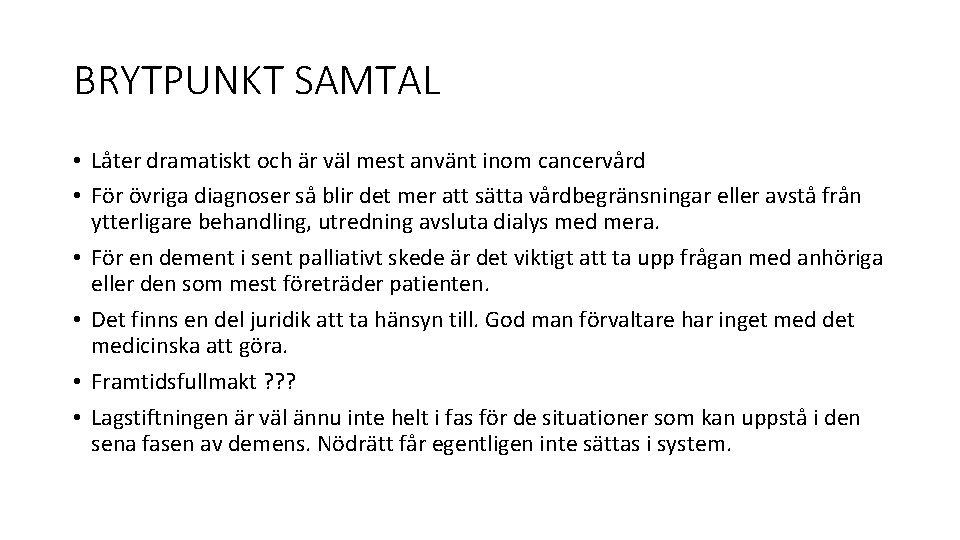 BRYTPUNKT SAMTAL • Låter dramatiskt och är väl mest använt inom cancervård • För