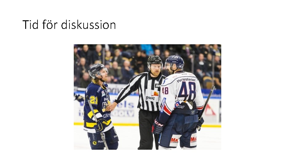 Tid för diskussion Tid för diskussion