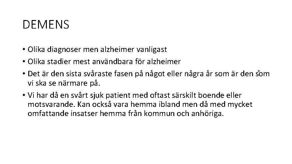 DEMENS • Olika diagnoser men alzheimer vanligast • Olika stadier mest användbara för alzheimer