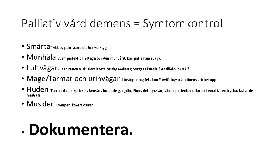 Palliativ vård demens = Symtomkontroll • Smärta-Abbey pain score ett bra verktyg • Munhåla