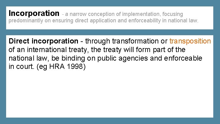 Incorporation – a narrow conception of implementation, focusing predominantly on ensuring direct application and