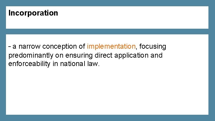 Incorporation – a narrow conception of implementation, focusing predominantly on ensuring direct application and