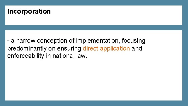 Incorporation – a narrow conception of implementation, focusing predominantly on ensuring direct application and