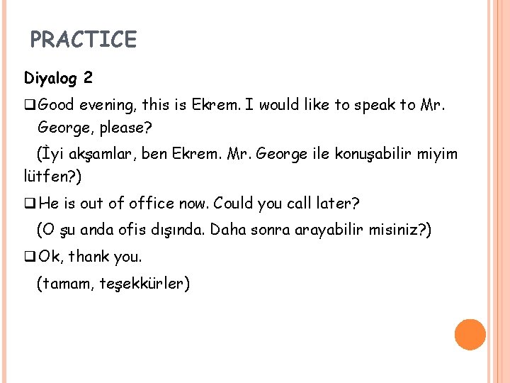 PRACTICE Diyalog 2 q Good evening, this is Ekrem. I would like to speak