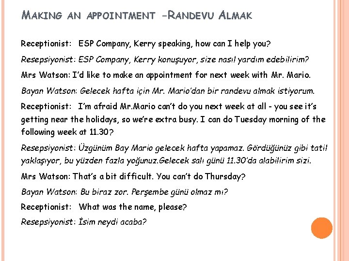 MAKING AN APPOINTMENT -RANDEVU ALMAK Receptionist: ESP Company, Kerry speaking, how can I help