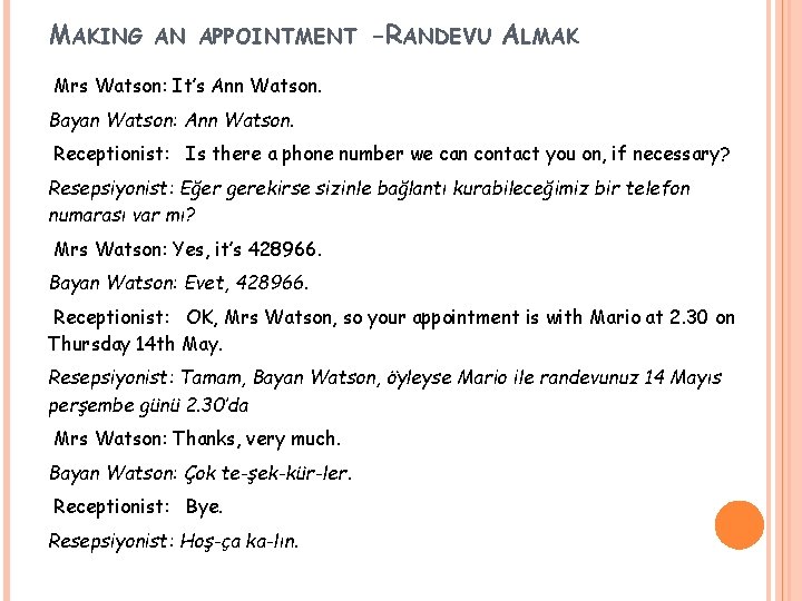 MAKING AN APPOINTMENT -RANDEVU ALMAK Mrs Watson: It’s Ann Watson. Bayan Watson: Ann Watson.