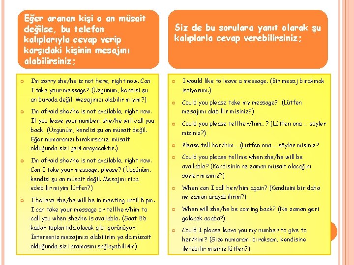 Eğer aranan kişi o an müsait değilse, bu telefon kalıplarıyla cevap verip karşıdaki kişinin