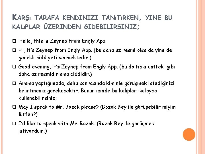 KARŞı TARAFA KENDINIZI TANıTıRKEN, YINE BU KALıPLAR ÜZERINDEN GIDEBILIRSINIZ ; q Hello, this is