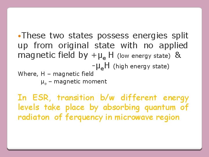  • These two states possess energies split up from original state with no