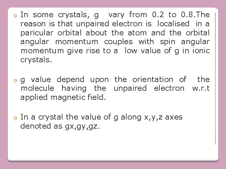 ọ In some crystals, g vary from 0. 2 to 0. 8. The reason