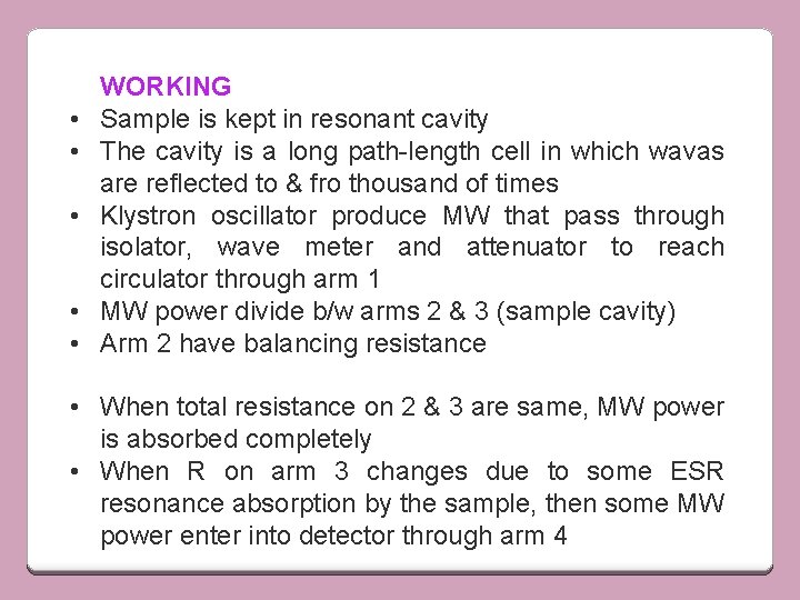  • • • WORKING Sample is kept in resonant cavity The cavity is