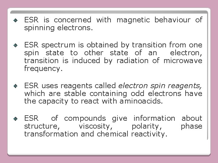 ESR is concerned with magnetic behaviour of spinning electrons. ESR spectrum is obtained by