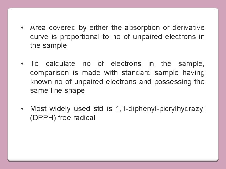  • Area covered by either the absorption or derivative curve is proportional to