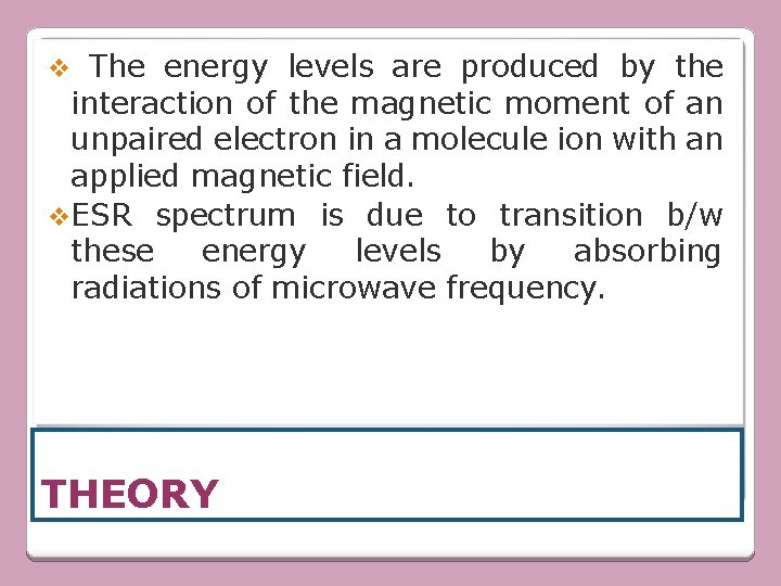 The energy levels are produced by the interaction of the magnetic moment of an