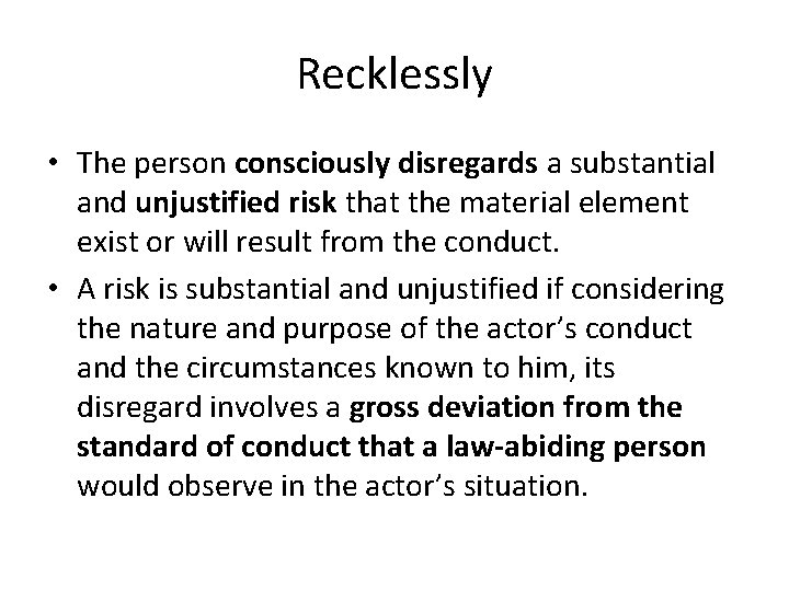 Recklessly • The person consciously disregards a substantial and unjustified risk that the material