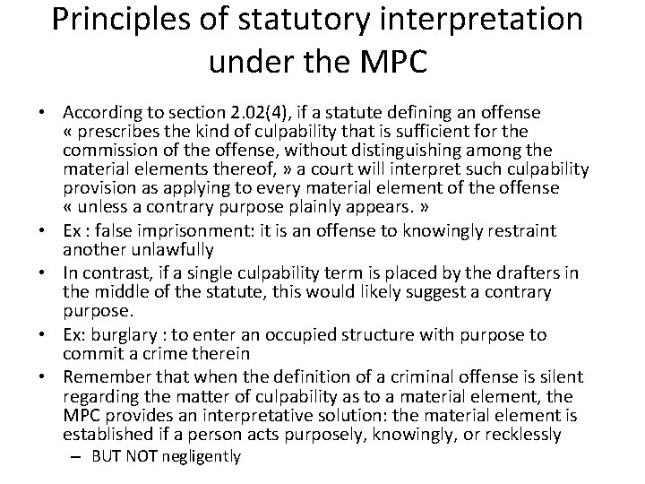 Principles of statutory interpretation under the MPC • According to section 2. 02(4), if