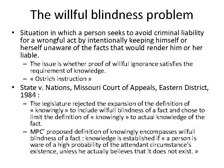 The willful blindness problem • Situation in which a person seeks to avoid criminal
