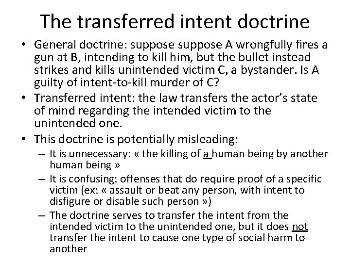 The transferred intent doctrine • General doctrine: suppose A wrongfully fires a gun at