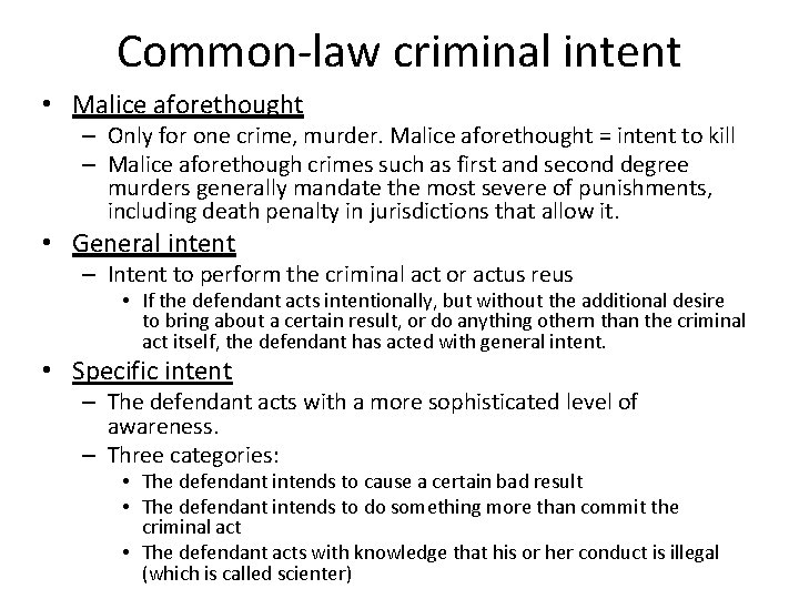 Common-law criminal intent • Malice aforethought – Only for one crime, murder. Malice aforethought