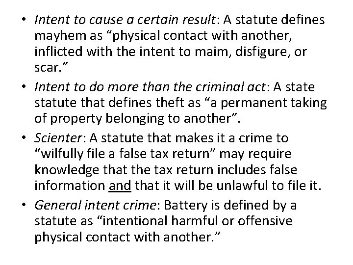  • Intent to cause a certain result: A statute defines mayhem as “physical