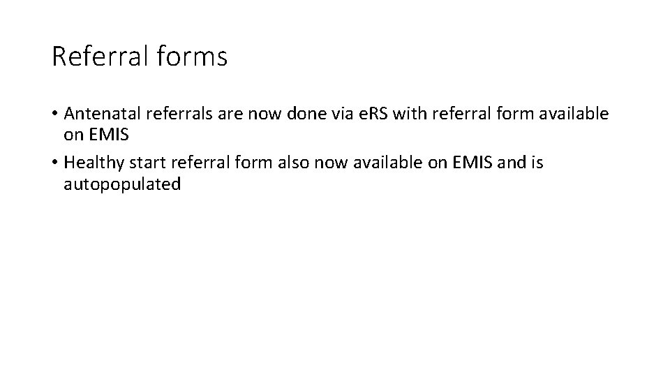 Referral forms • Antenatal referrals are now done via e. RS with referral form