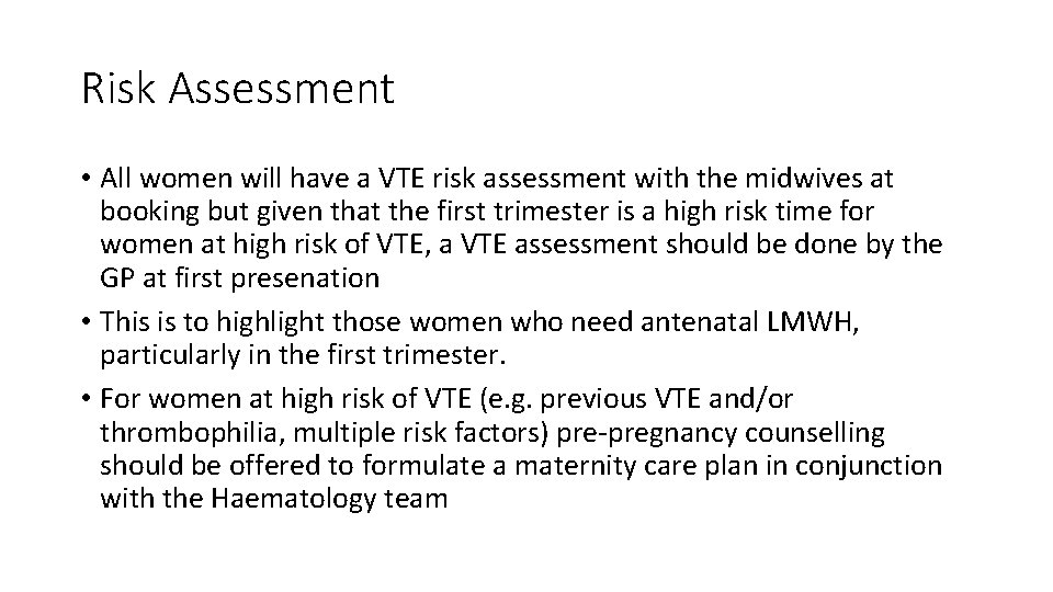 Risk Assessment • All women will have a VTE risk assessment with the midwives