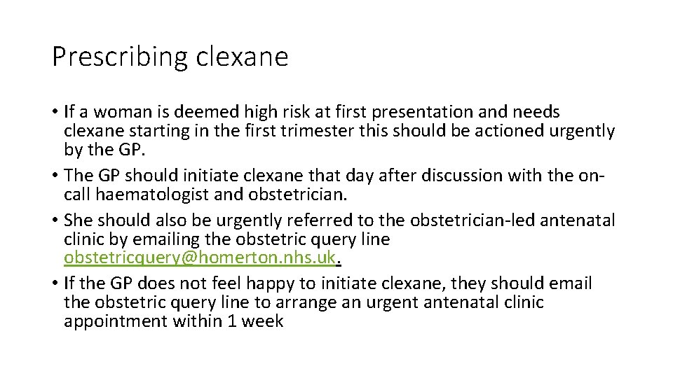Prescribing clexane • If a woman is deemed high risk at first presentation and