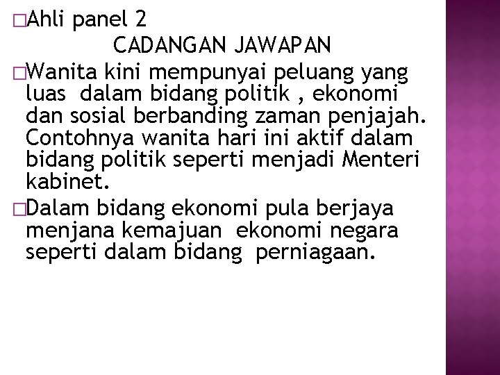 �Ahli panel 2 CADANGAN JAWAPAN �Wanita kini mempunyai peluang yang luas dalam bidang politik