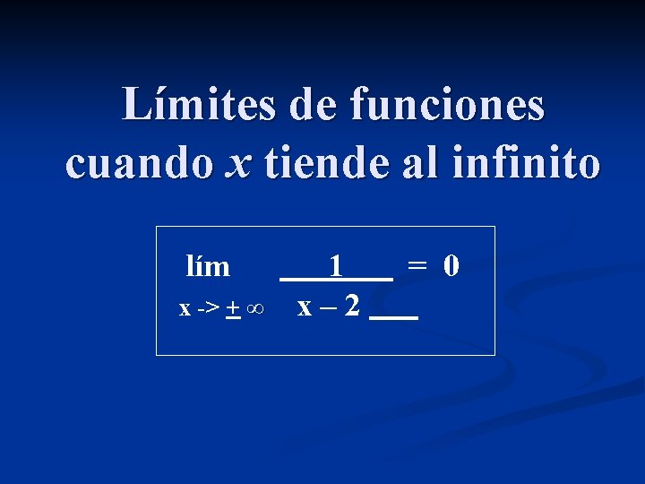 Límites de funciones cuando x tiende al infinito lím x -> + ∞ 1