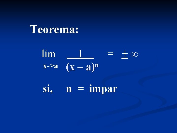 Teorema: lím x->a 1 = +∞ n (x – a) si, n = impar