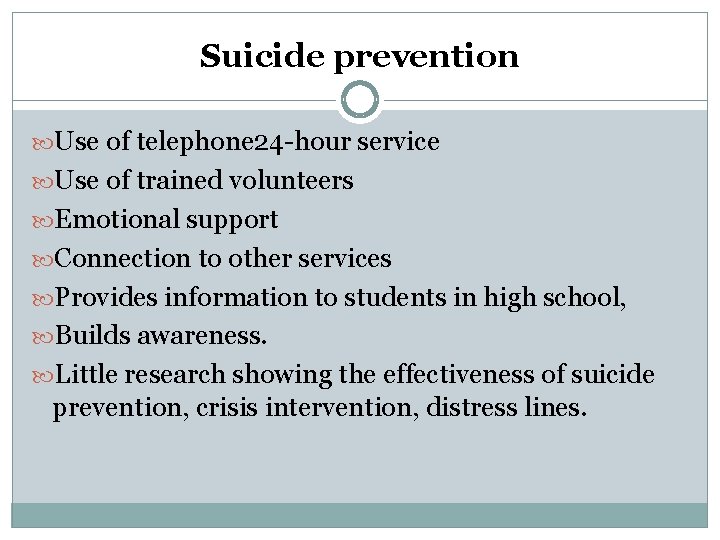 Suicide prevention Use of telephone 24 -hour service Use of trained volunteers Emotional support