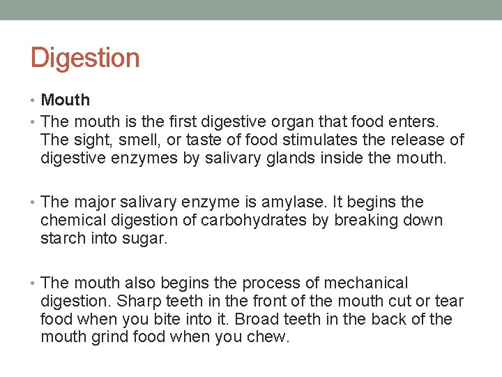 Digestion • Mouth • The mouth is the first digestive organ that food enters.