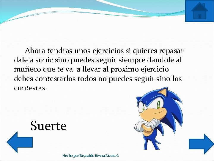 Ahora tendras unos ejercicios si quieres repasar dale a sonic sino puedes seguir siempre