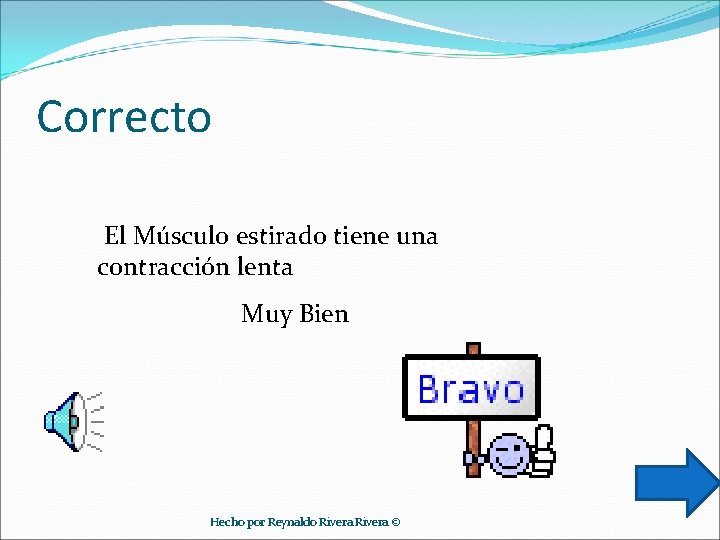 Correcto El Músculo estirado tiene una contracción lenta Muy Bien Hecho por Reynaldo Rivera