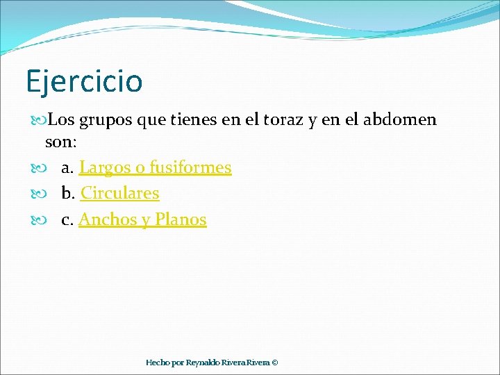 Ejercicio Los grupos que tienes en el toraz y en el abdomen son: a.