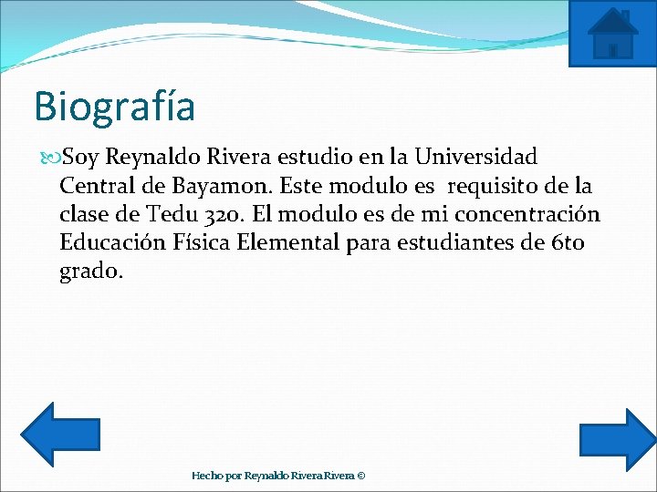 Biografía Soy Reynaldo Rivera estudio en la Universidad Central de Bayamon. Este modulo es