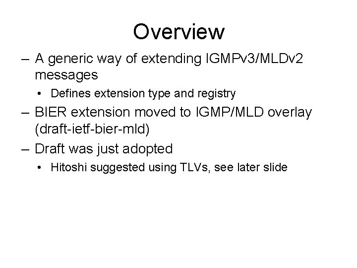 Overview – A generic way of extending IGMPv 3/MLDv 2 messages • Defines extension