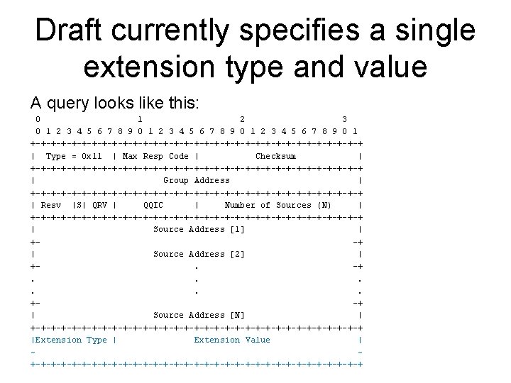 Draft currently specifies a single extension type and value A query looks like this: