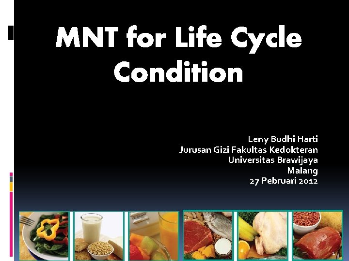 MNT for Life Cycle Condition Leny Budhi Harti Jurusan Gizi Fakultas Kedokteran Universitas Brawijaya