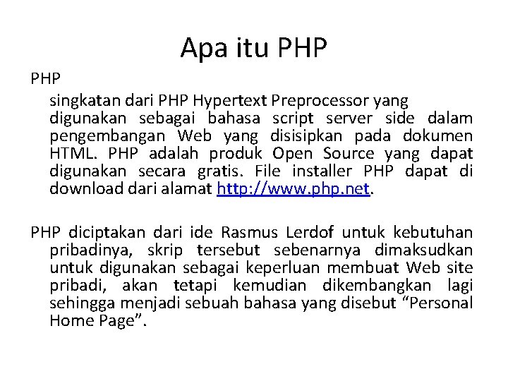 Apa itu PHP singkatan dari PHP Hypertext Preprocessor yang digunakan sebagai bahasa script server
