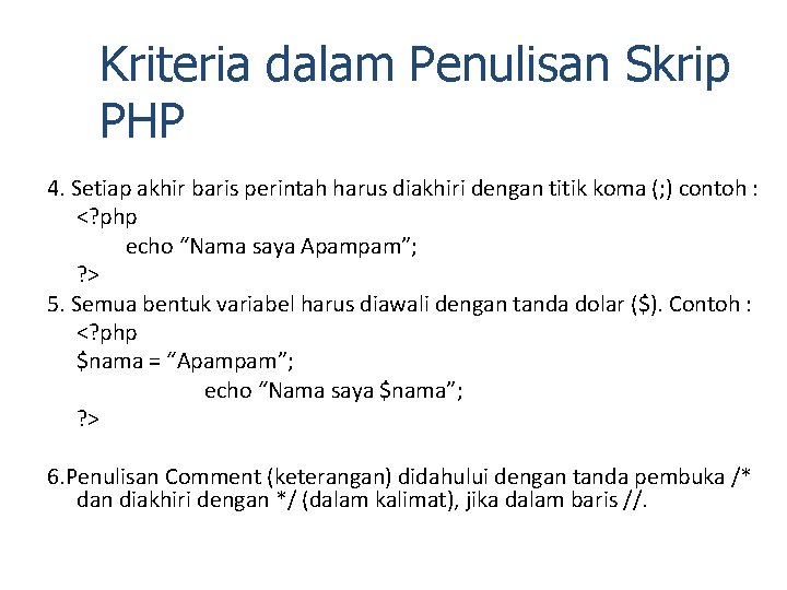 Kriteria dalam Penulisan Skrip PHP 4. Setiap akhir baris perintah harus diakhiri dengan titik