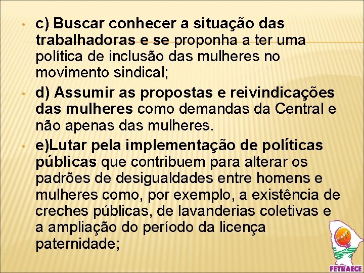  • • • c) Buscar conhecer a situação das trabalhadoras e se proponha