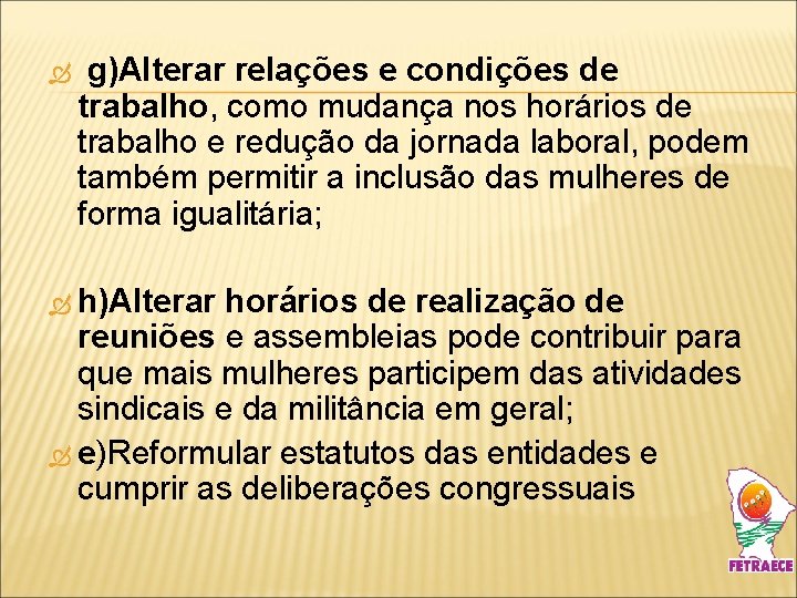  g)Alterar relações e condições de trabalho, como mudança nos horários de trabalho e