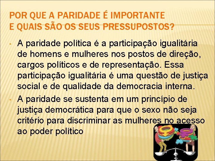 POR QUE A PARIDADE É IMPORTANTE E QUAIS SÃO OS SEUS PRESSUPOSTOS? • •