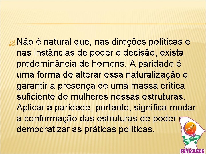  Não é natural que, nas direções políticas e nas instâncias de poder e