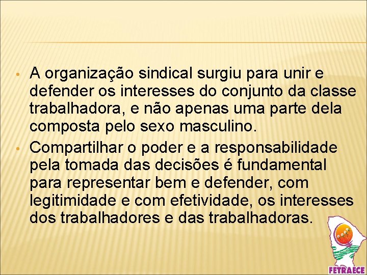  • • A organização sindical surgiu para unir e defender os interesses do