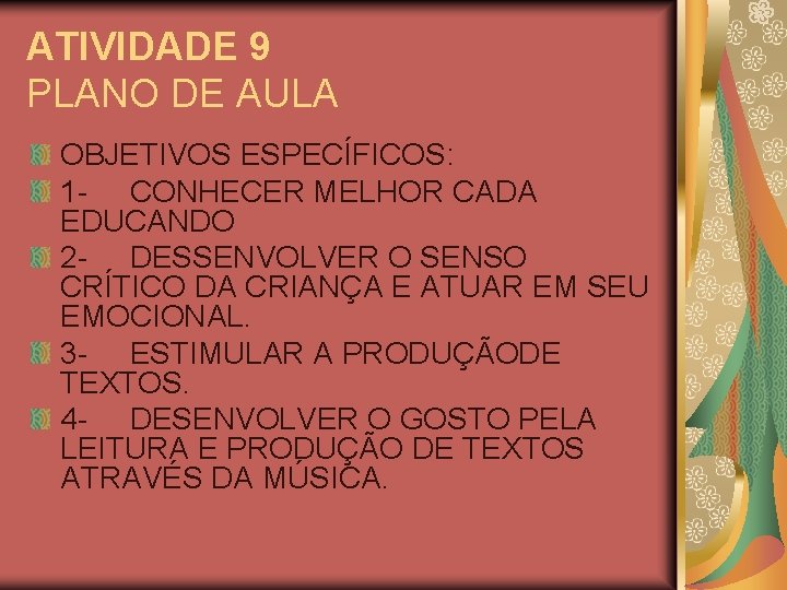 ATIVIDADE 9 PLANO DE AULA OBJETIVOS ESPECÍFICOS: 1 - CONHECER MELHOR CADA EDUCANDO 2