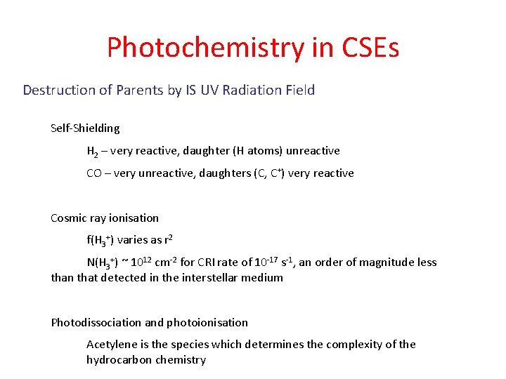 Photochemistry in CSEs Destruction of Parents by IS UV Radiation Field Self-Shielding H 2 Photochemistry in CSEs Destruction of Parents by IS UV Radiation Field Self-Shielding H 2