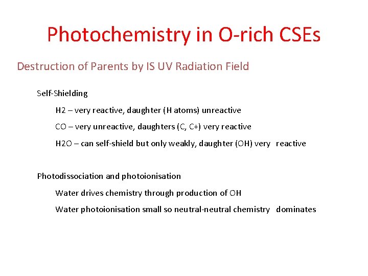 Photochemistry in O-rich CSEs Destruction of Parents by IS UV Radiation Field Self-Shielding H Photochemistry in O-rich CSEs Destruction of Parents by IS UV Radiation Field Self-Shielding H